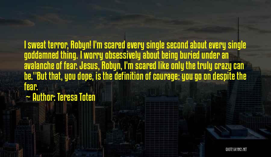 Definition Of Courage Quotes By Teresa Toten