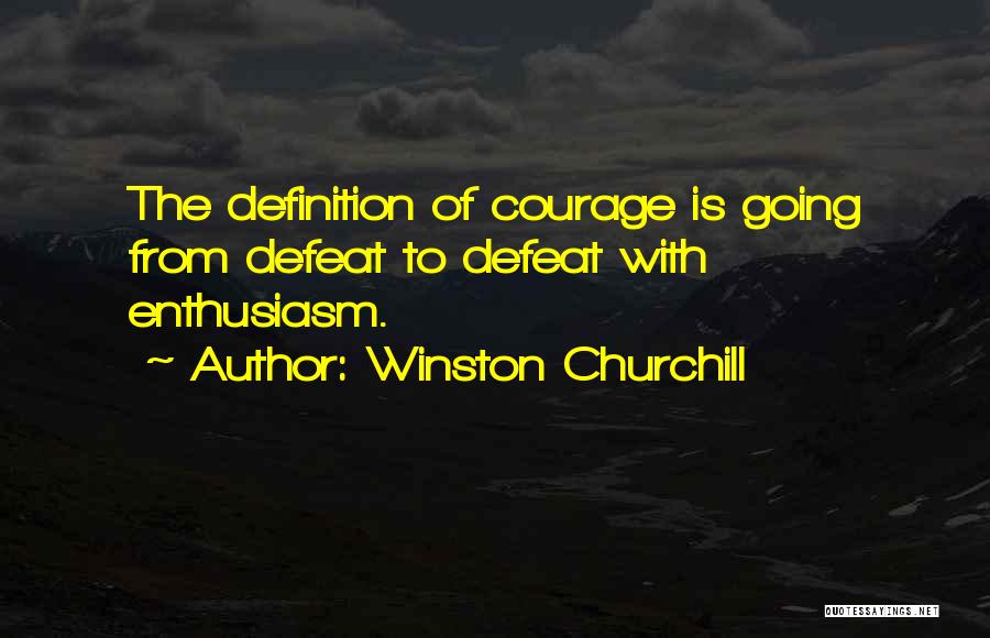 Definition Of Courage Quotes By Winston Churchill