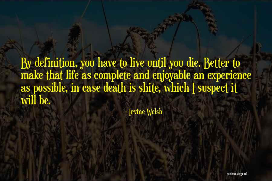 Definition Of Death And Life Quotes By Irvine Welsh Definition Of Death And Life Quotes By Irvine Welsh