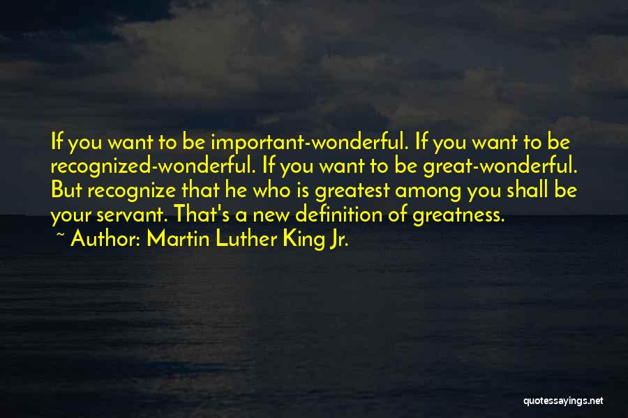 Definition Of Greatness Quotes By Martin Luther King Jr.