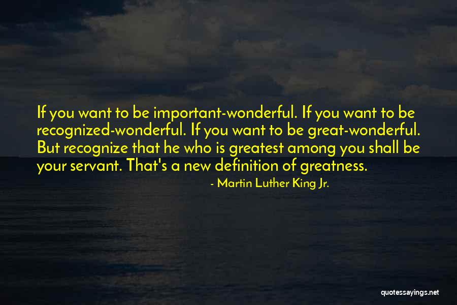 Definition Of Greatness Quotes By Martin Luther King Jr.