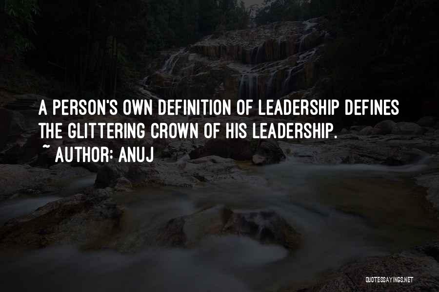Definition Of Leadership Quotes By Anuj