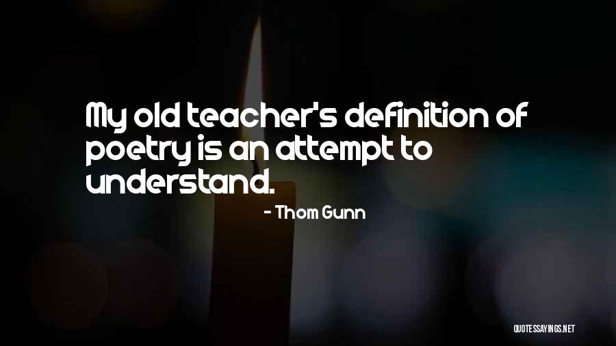 Definition Of Poetry Quotes By Thom Gunn Definition Of Poetry Quotes By Thom Gunn