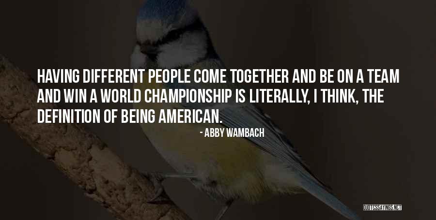 Definition Of Team Quotes By Abby Wambach Definition Of Team Quotes By Abby Wambach