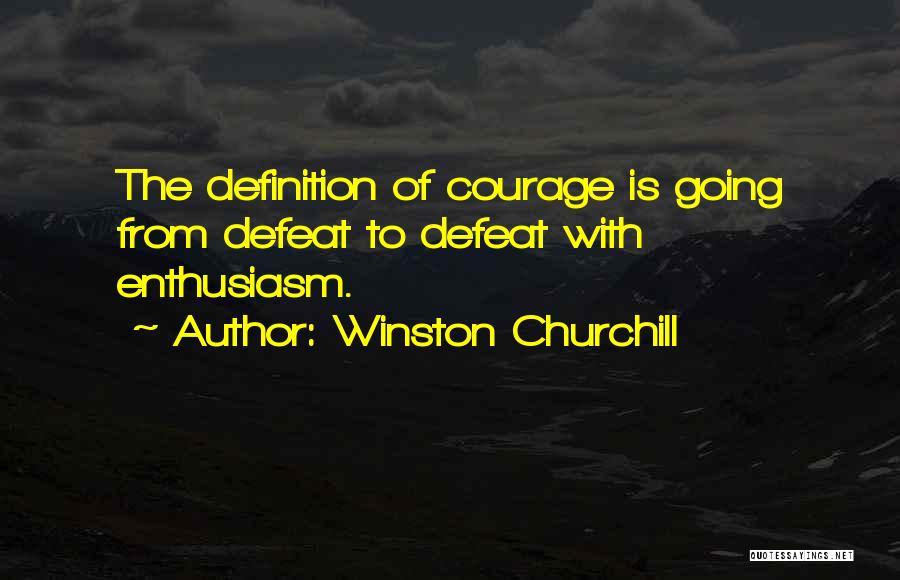 Definitions Of Courage Quotes By Winston Churchill