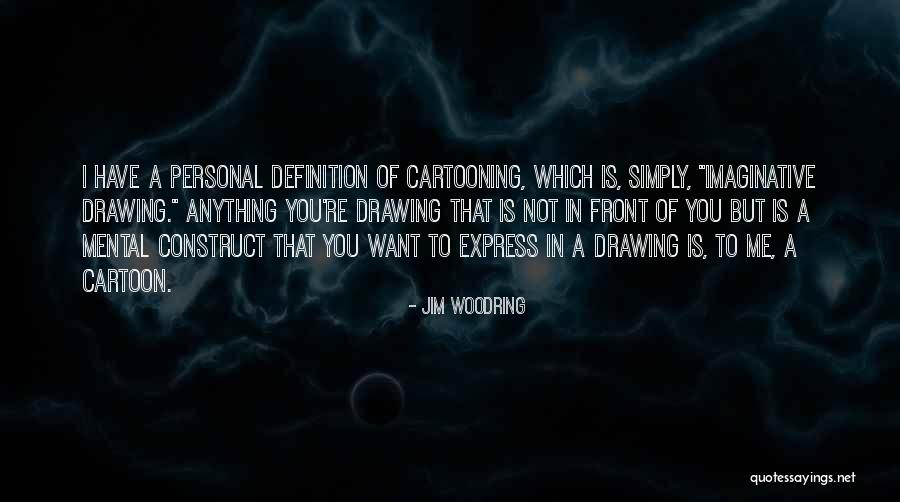 Definitions Quotes By Jim Woodring