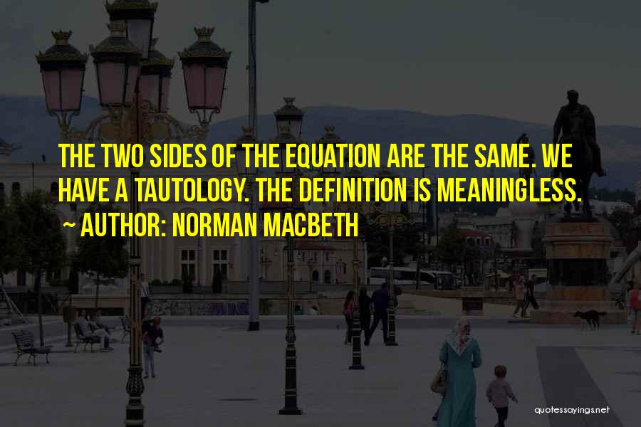 Definitions Quotes By Norman Macbeth