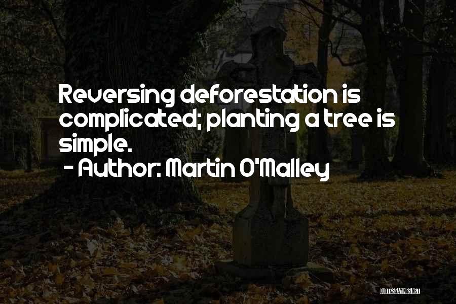 Deforestation Quotes By Martin O'Malley