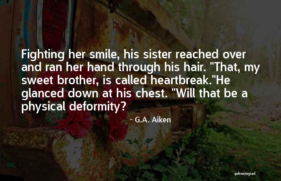 Deformity Quotes By G.A. Aiken