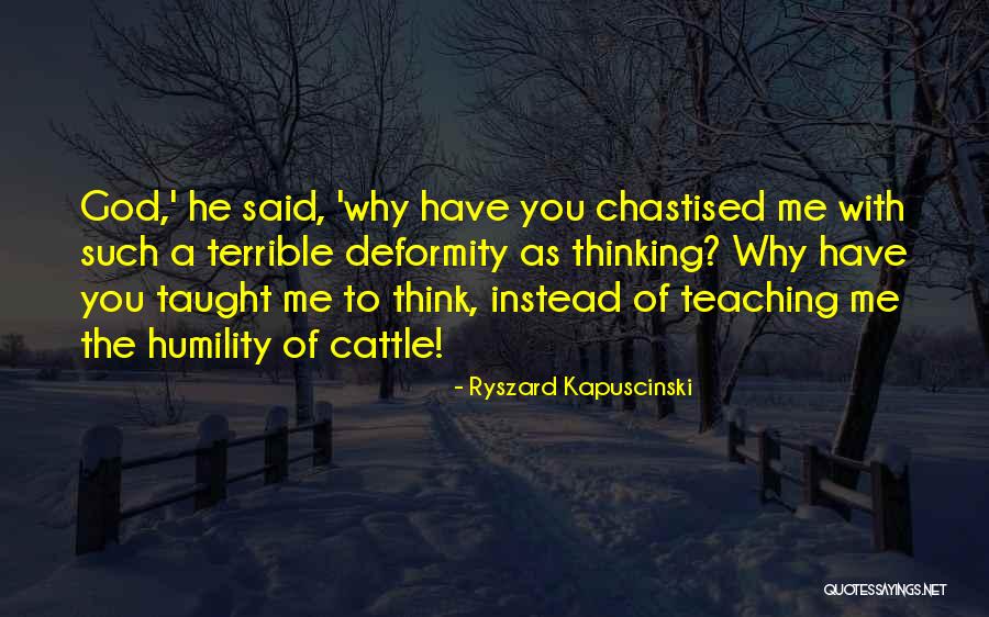 Deformity Quotes By Ryszard Kapuscinski