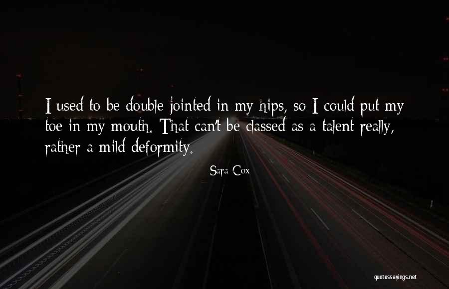 Deformity Quotes By Sara Cox