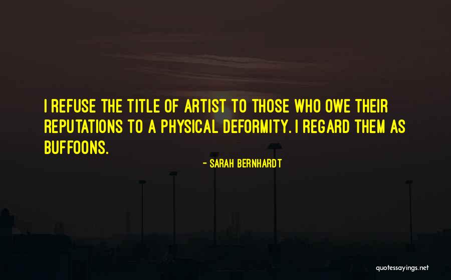 Deformity Quotes By Sarah Bernhardt