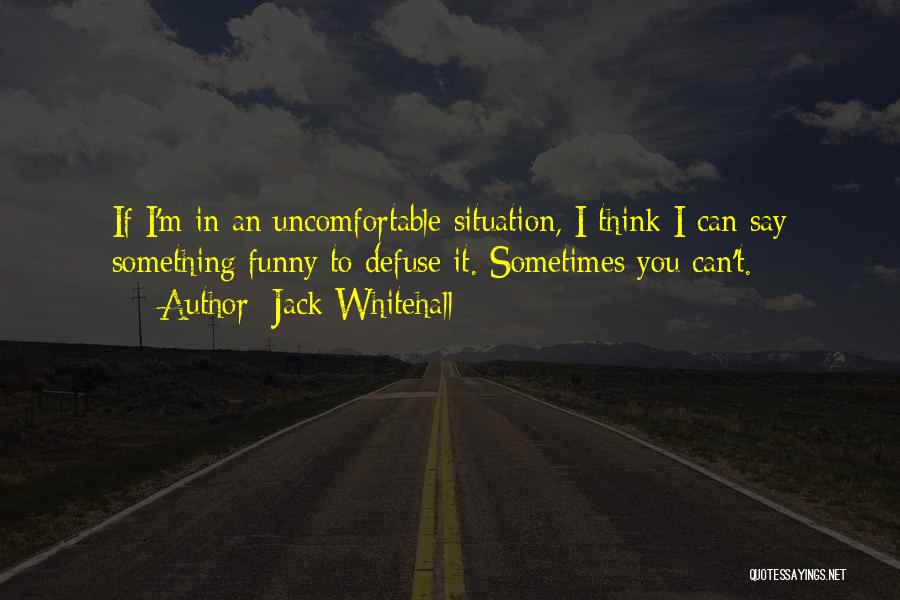 Defuse Quotes By Jack Whitehall