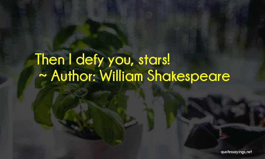 Defy Destiny Quotes By William Shakespeare