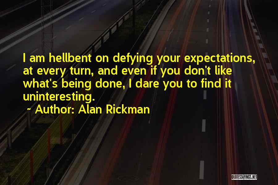Defying Expectations Quotes By Alan Rickman
