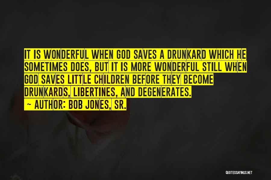 Degenerates Quotes By Bob Jones, Sr.