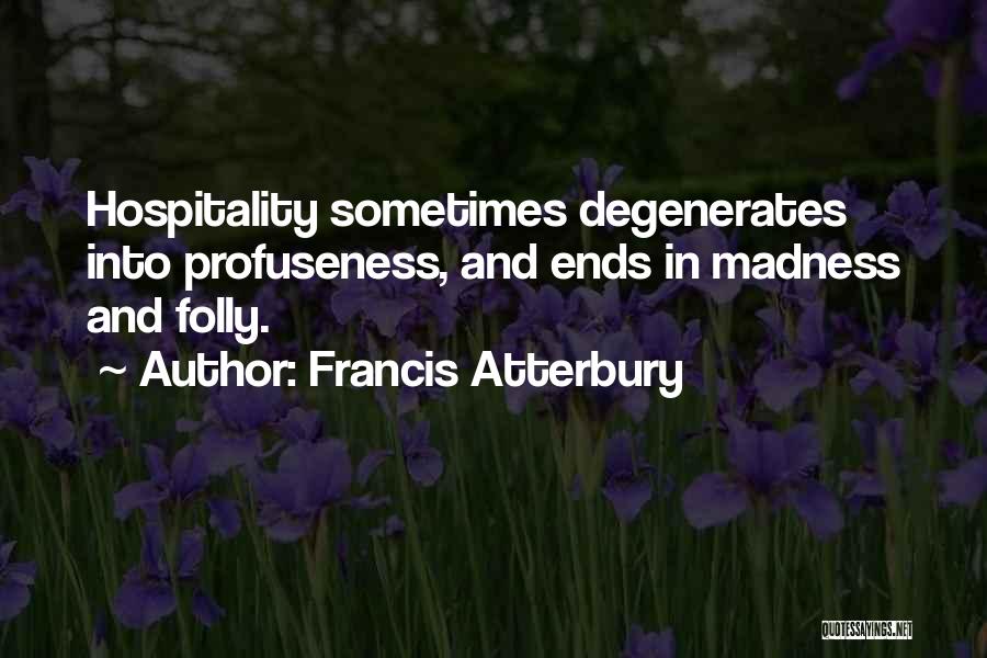 Degenerates Quotes By Francis Atterbury