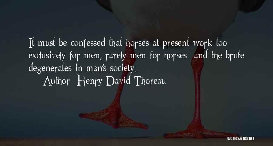 Degenerates Quotes By Henry David Thoreau