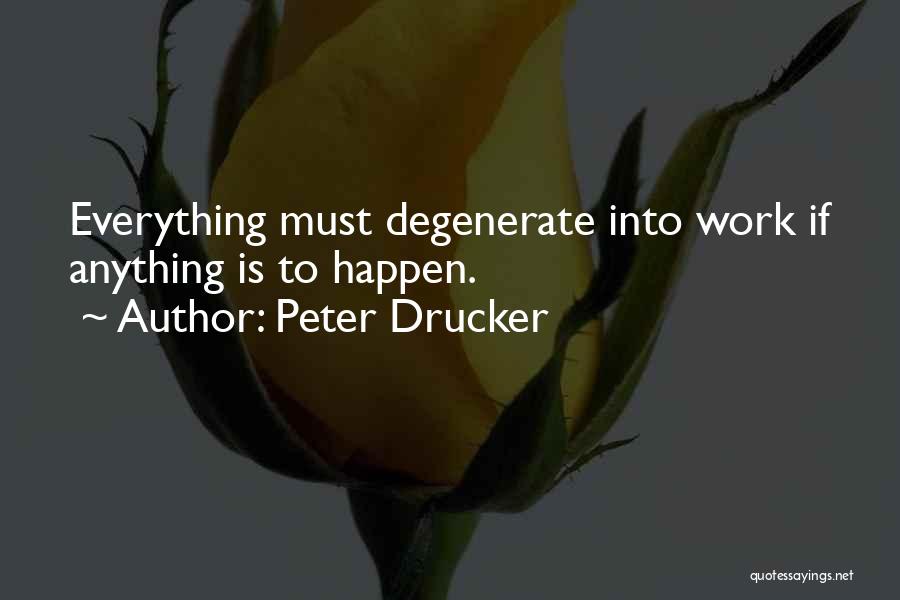 Degenerates Quotes By Peter Drucker