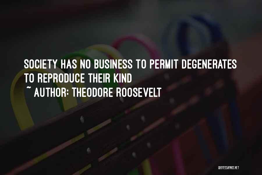 Degenerates Quotes By Theodore Roosevelt