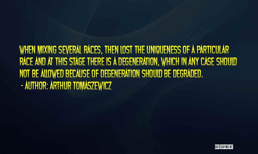 Degeneration Quotes By Arthur Tomaszewicz