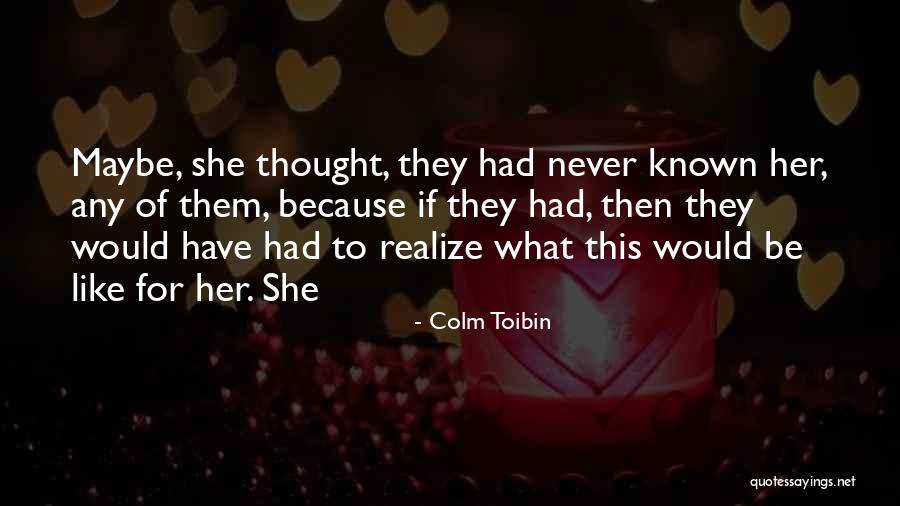 Degirmenci Quotes By Colm Toibin Degirmenci Quotes By Colm Toibin