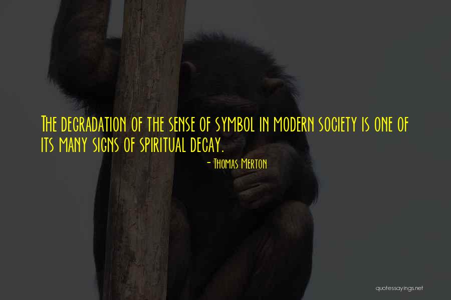Degradation Of Society Quotes By Thomas Merton Degradation Of Society Quotes By Thomas Merton