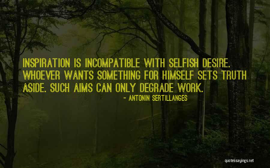 Degrade Myself Quotes By Antonin Sertillanges Degrade Myself Quotes By Antonin Sertillanges