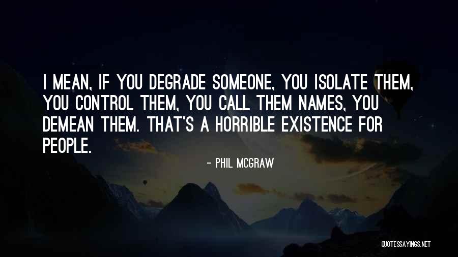 Degrade Myself Quotes By Phil McGraw Degrade Myself Quotes By Phil McGraw