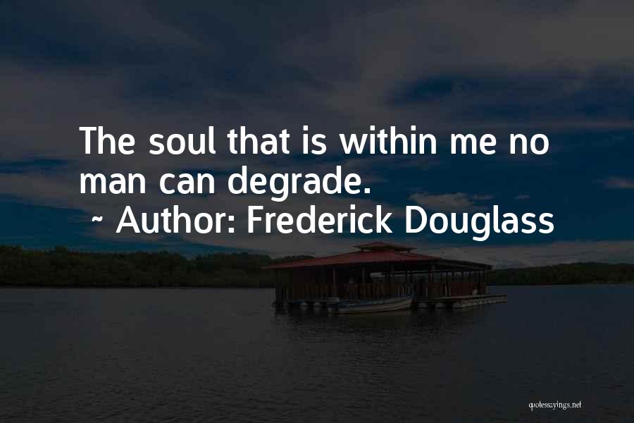 Degrade Quotes By Frederick Douglass