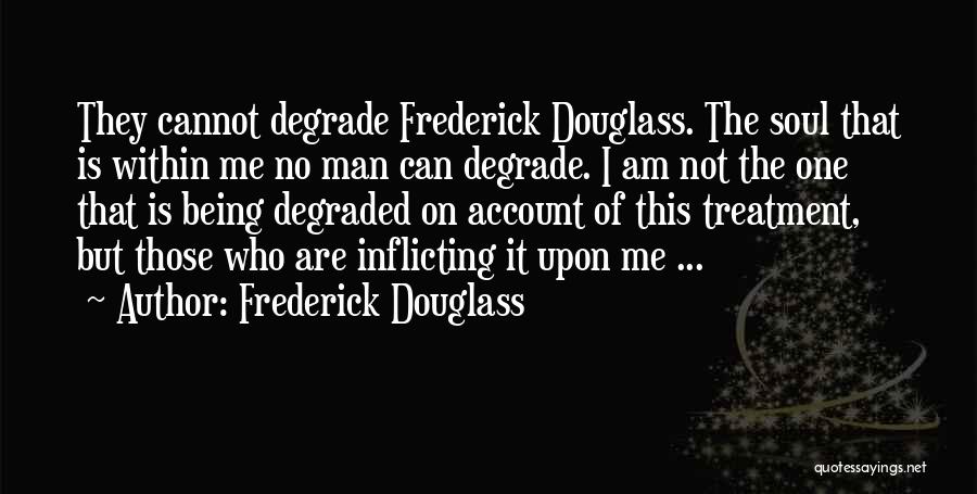 Degrade Quotes By Frederick Douglass