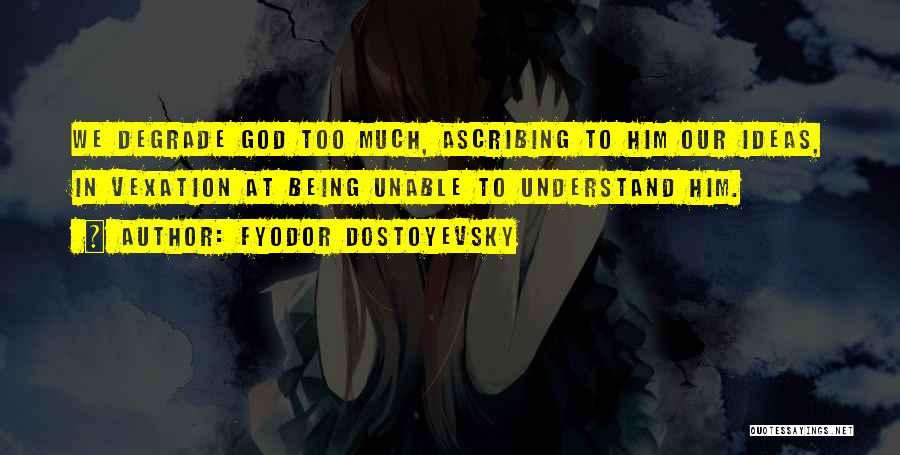 Degrade Quotes By Fyodor Dostoyevsky