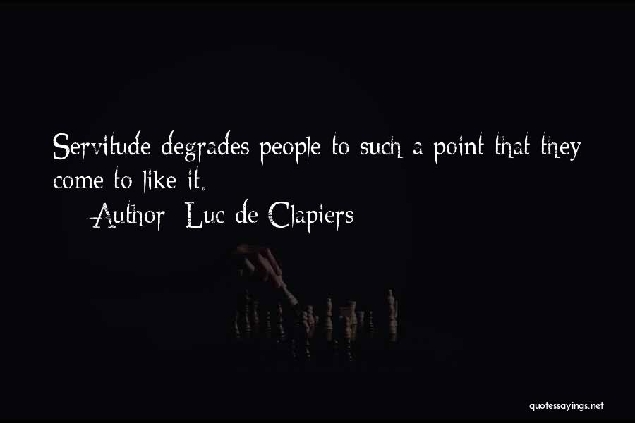 Degrade Quotes By Luc De Clapiers