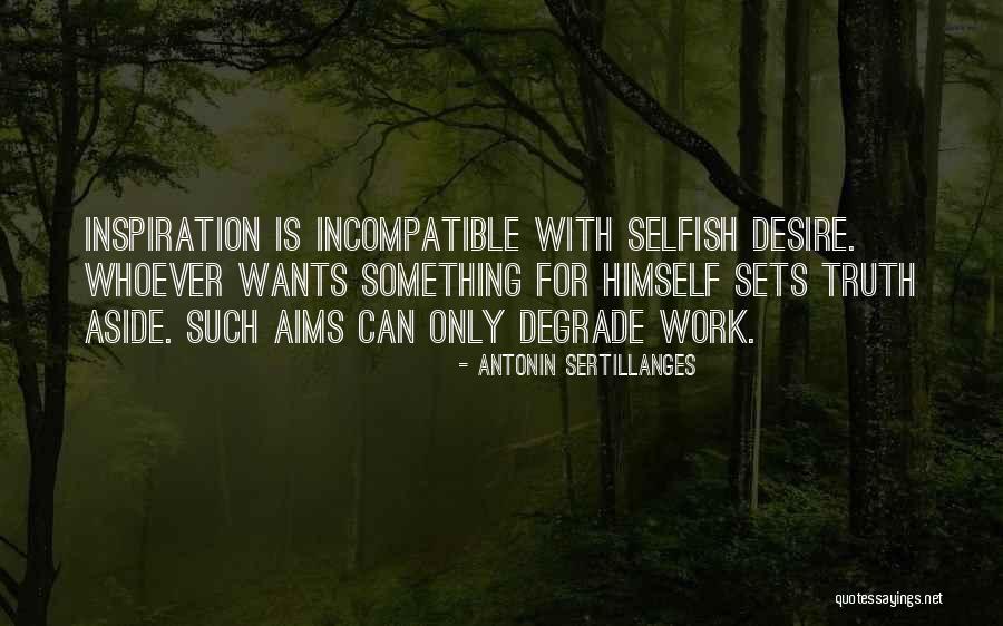 Degrade Yourself Quotes By Antonin Sertillanges