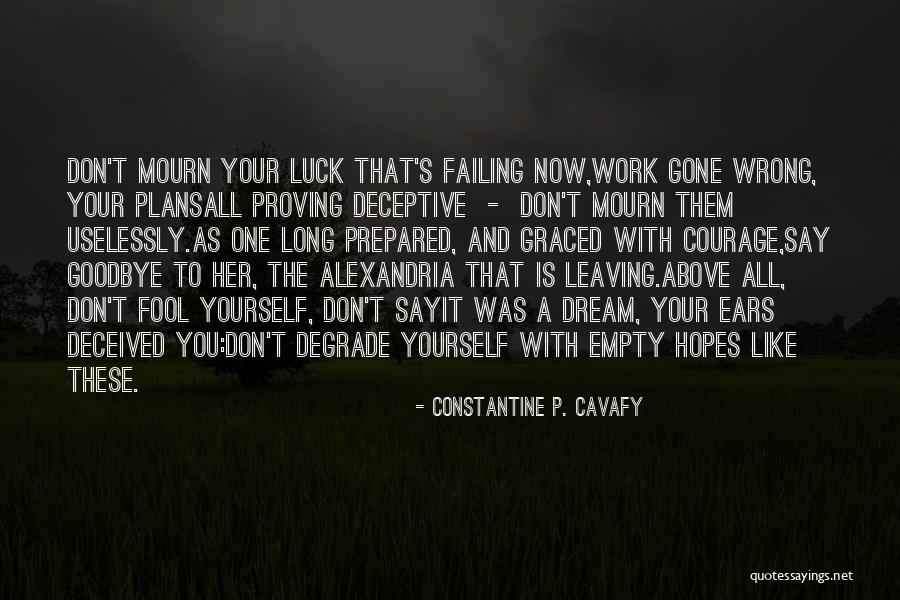 Degrade Yourself Quotes By Constantine P. Cavafy