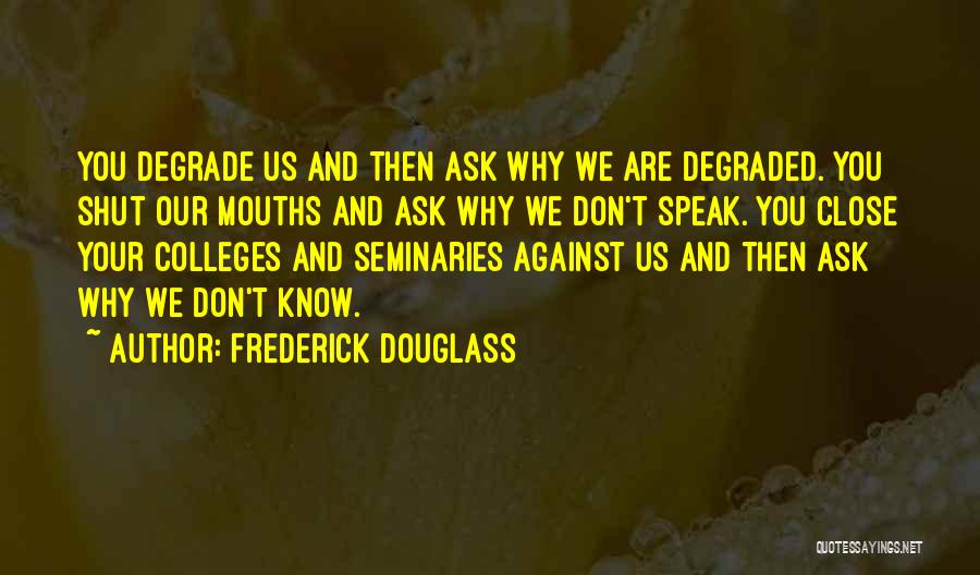 Degrade Yourself Quotes By Frederick Douglass Degrade Yourself Quotes By Frederick Douglass