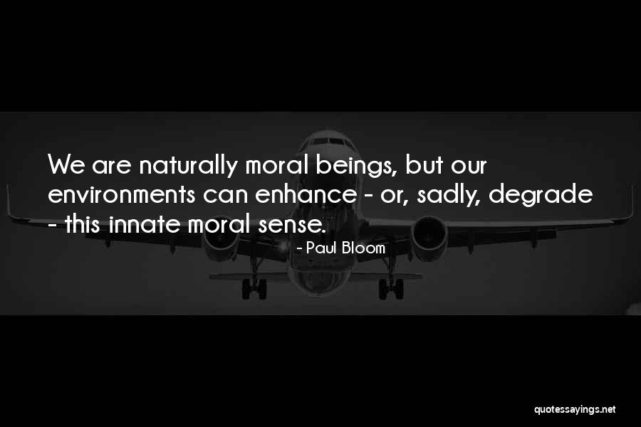 Degrade Yourself Quotes By Paul Bloom