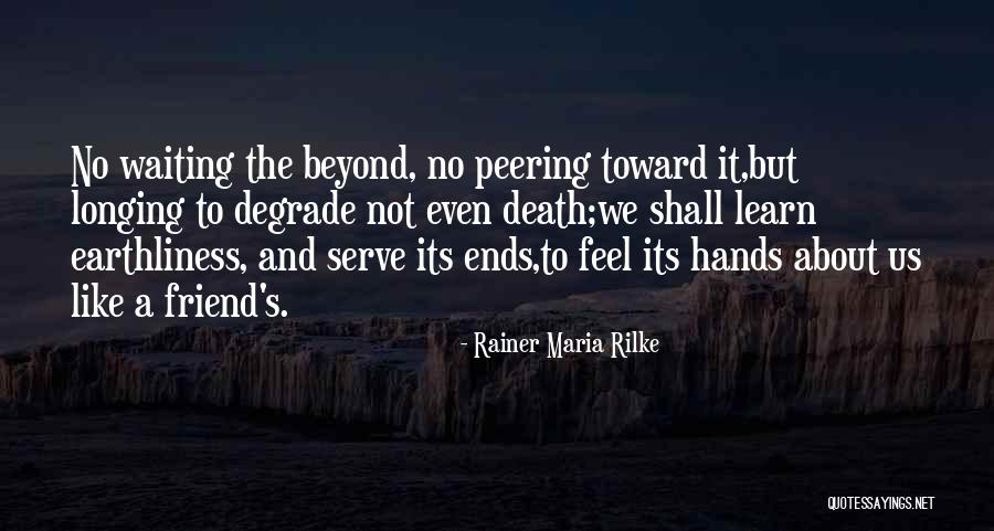 Degrade Yourself Quotes By Rainer Maria Rilke