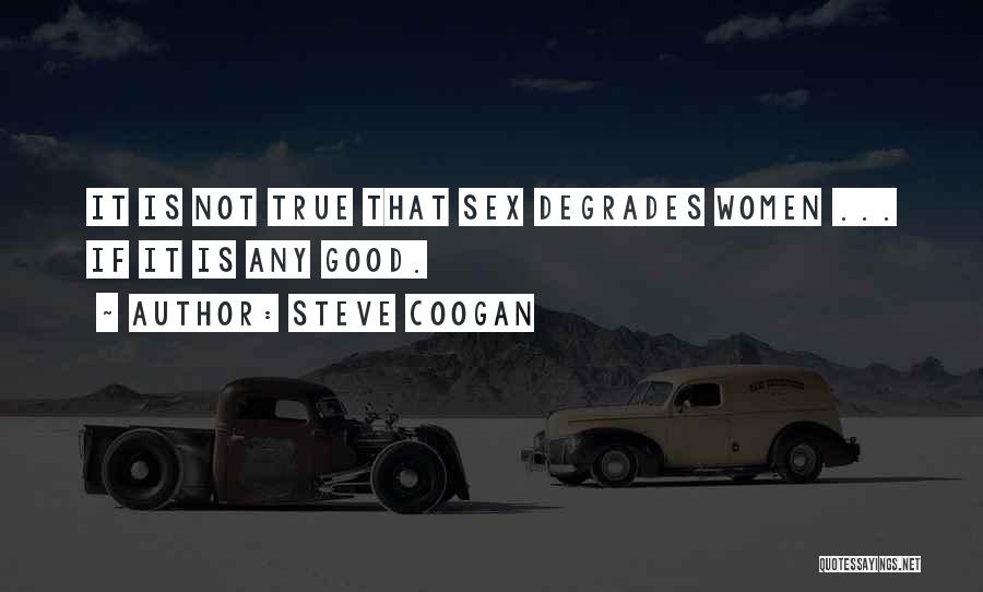 Degrade Yourself Quotes By Steve Coogan