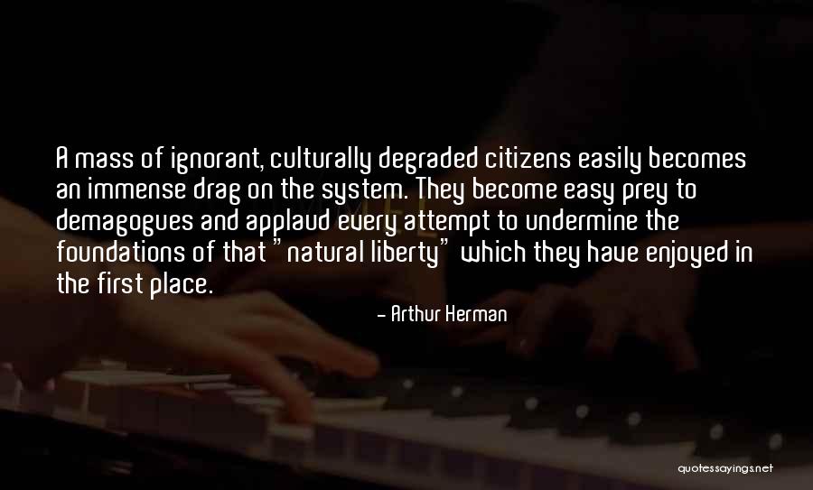 Degraded Quotes By Arthur Herman Degraded Quotes By Arthur Herman