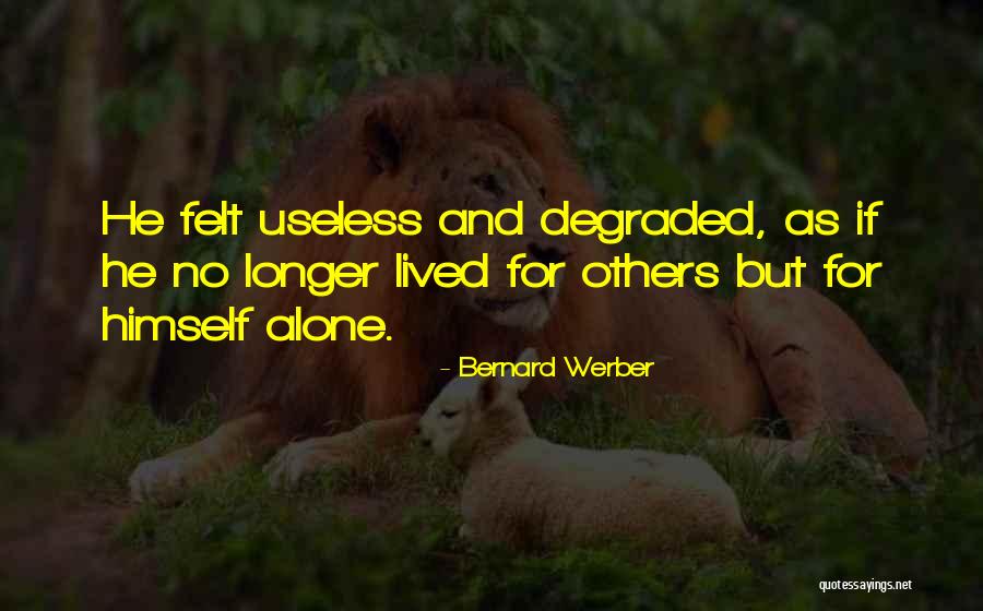 Degraded Quotes By Bernard Werber Degraded Quotes By Bernard Werber