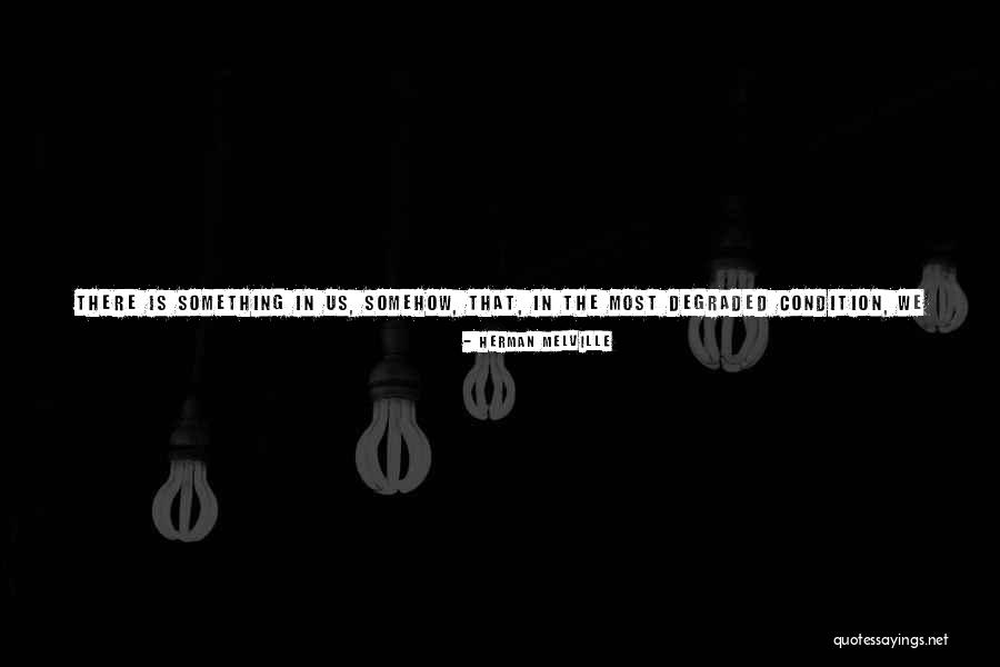 Degraded Quotes By Herman Melville Degraded Quotes By Herman Melville