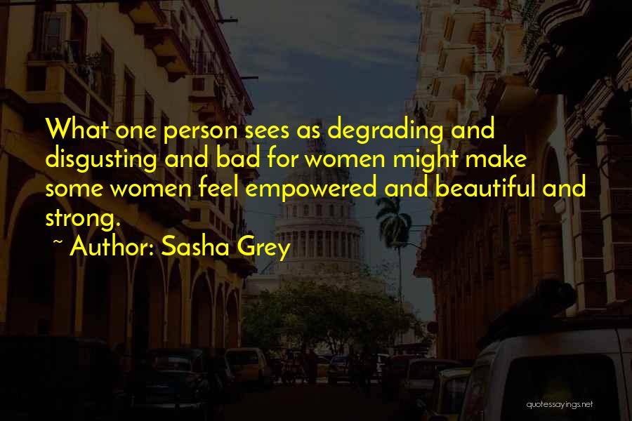 Degrading A Person Quotes By Sasha Grey