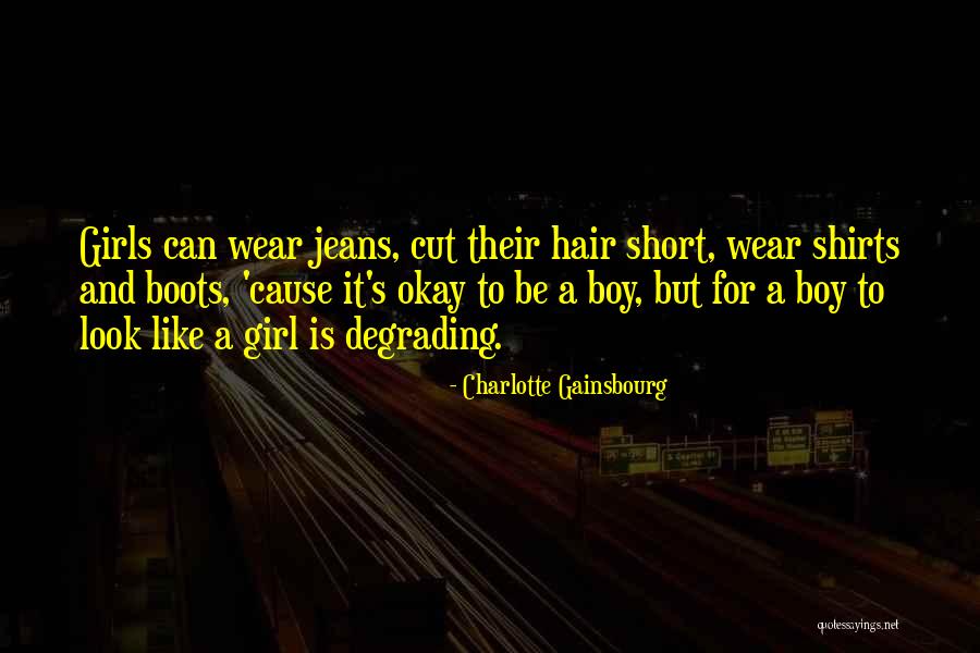 Degrading Girl Quotes By Charlotte Gainsbourg