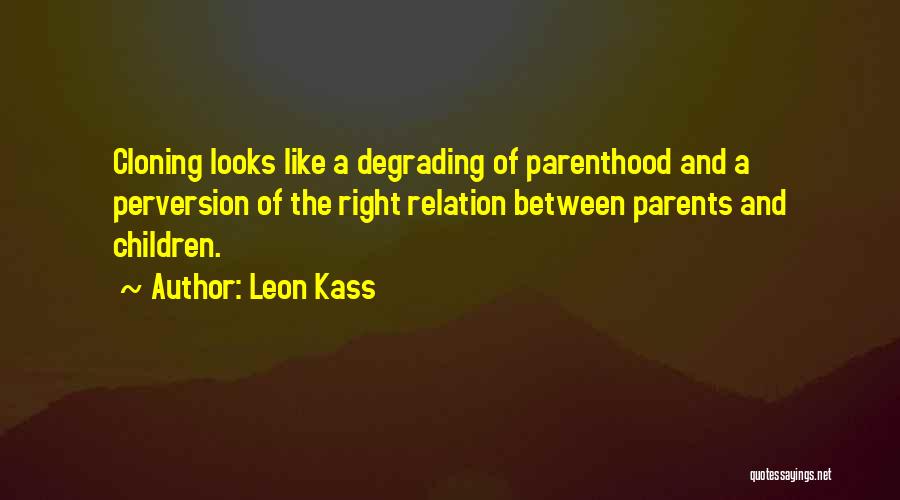 Degrading Someone Quotes By Leon Kass