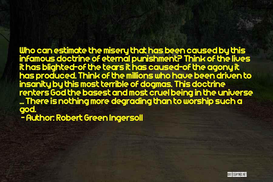 Degrading Someone Quotes By Robert Green Ingersoll