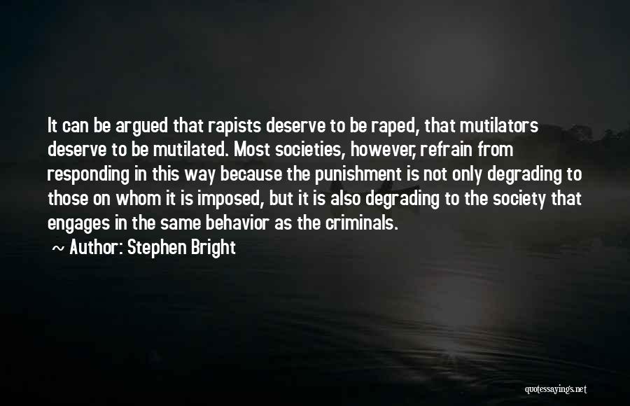 Degrading Someone Quotes By Stephen Bright