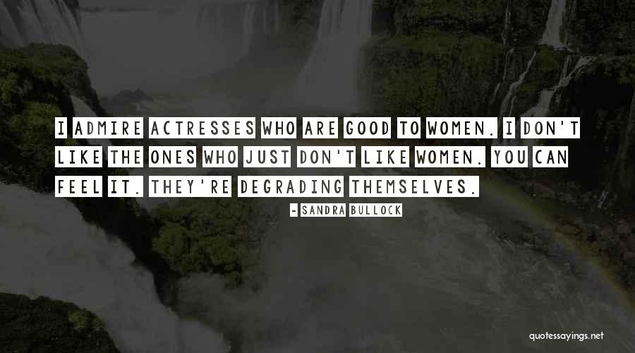 Degrading Women Quotes By Sandra Bullock Degrading Women Quotes By Sandra Bullock