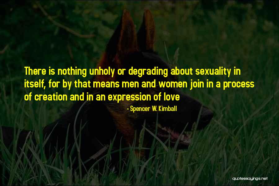 Degrading Women Quotes By Spencer W. Kimball Degrading Women Quotes By Spencer W. Kimball