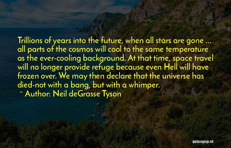 Degrasse Tyson Cosmos Quotes By Neil DeGrasse Tyson